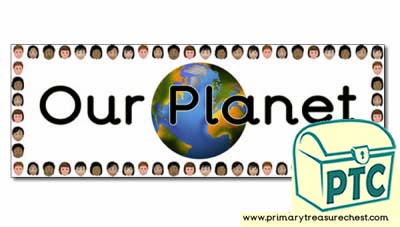  'Our Planet' Display Heading/ Classroom Banner