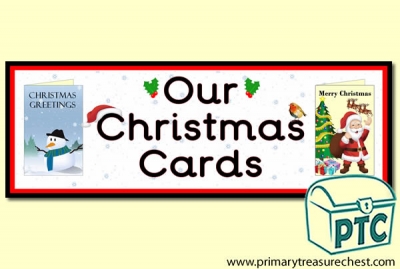 'Our Christmas Cards' Display Heading/ Classroom Banner