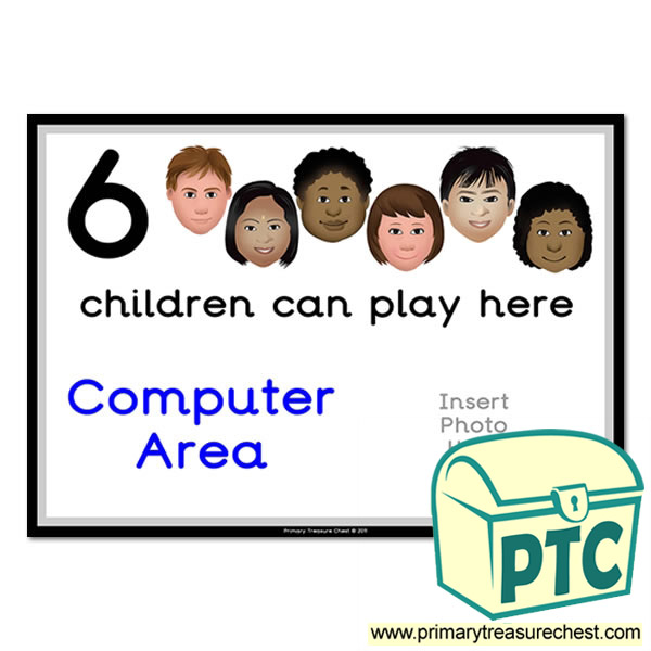 Computer Area Sign - Add Your Own Image - 6 children can play here - Classroom Organisation Poster