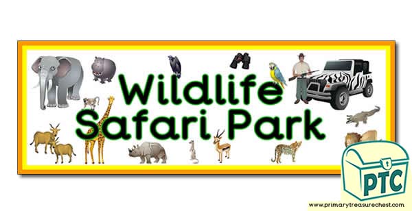 'Wildlife Safari Park' Display Heading/ Classroom Banner